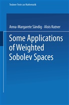Alois Kufner, Alois Kutner, Anna-Margaret Sändig, Anna-Margarete Sändig - Some Applications of Weighted Sobolev Spaces