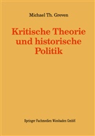 Michael Th Greven, Michael Th Greven, Michael Th. Greven - Kritische Theorie und historische Politik