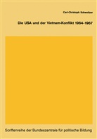Carl-Christoph Schweitzer, Carl-Christop Schweitzer, Carl-Christoph Schweitzer - Die USA und der Vietnam-Konflikt 1964-1967