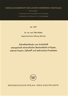 Otto Huber - Schnellmethode zum Aufschluß anorganisch-mineralischer Bestandteile in Papier, nativen Fasern, Zellstoff und technischen Produkten