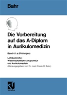 Frank R Bahr, Frank R. Bahr - Die Vorbereitung auf das A-Diplom in Aurikulomedizin