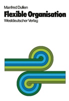 Manfred Dullien - Flexible Organisation