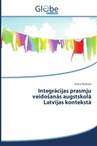 Antra Rosko a, Antra RoskoSa - Integr cijas prasmju veido an's augstskol Latvijas kontekst
