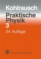 F Kohlrausch, F. Kohlrausch, Volkma Kose, Volkmar Kose, Wagner, Wagner... - Praktische Physik