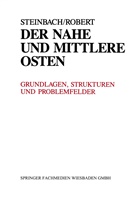 Ud Steinbach, Udo Steinbach - Der Nahe und Mittlere Osten Politik · Gesellschaft Wirtschaft Geschichte · Kultur, 2 Tle.