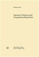 Wolfgang Kilger - Optimale Verfahrenswahl bei gegebenen Kapazitäten