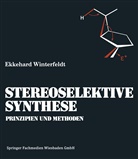 Ekkehard Winterfeldt - Prinzipien und Methoden der Stereoselektiven Synthese