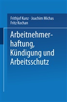 Frithjof Kunz, F. Kochan, Fritz Kochan, F. Kunz, Frithjof Kunz, J. Michas... - Arbeitnehmerhaftung, Kündigung und Arbeitsschutz
