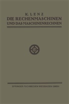 Dipl -Ing K Lenz, Dipl. -Ing. K. Lenz, Dipl.-Ing. K. Lenz, K. Lenz - Die Rechenmaschinen und das Maschinenrechnen