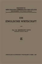 Hermann Levy, Prof Dr Hermann Levy, Prof. Dr. Hermann Levy - Die Englische Wirtschaft