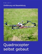 T Roloff, T. Roloff - Quadrocopter selbst gebaut