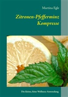 Martina Egle - Zitronen-Pfefferminz-Kompresse