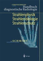 Freyschmidt, Freyschmidt, Jürgen Freyschmidt, Schmidt, Theodo Schmidt, Theodor Schmidt... - Handbuch diagnostische Radiologie