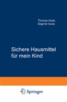 Thoma Hoek, Thomas Hoek, Dagmar Suda - Sichere Hausmittel für mein Kind