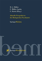Gabriele Kurtz, Hans-Jürgen Möller, Fran Müller-Spahn, Franz Müller-Spahn - Aktuelle Perspektiven der Biologischen Psychiatrie