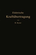 Herbert Kyser - Die elektrische Kraftübertragung