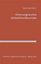 Köle, Köle, Orato, Orator, Orator, W. Köle - Chirurgische Unfallheilkunde