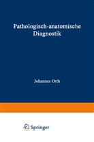 Johannes Orth - Pathologisch-anatomische Diagnostik