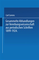 Carl Correns - Gesammelte Abhandlungen zur Vererbungswissenschaft aus periodischen Schriften 1899-1924. Zum 60. Geburtstag von C. E. Correns hrsg. von der Deutschen Gesellschaft für Vererbungswissenschaft., 2 Tle.