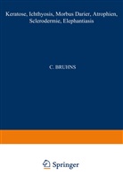 NA Bruhns, NA Brünauer, Deutsche Dermatologische Gesellschaft, NA Ehrmann, Kenneth A Loparo, Kenneth A. Loparo... - Keratosen; Ichthyosis; Morbus Darier; Atrophien; Sclerodermie; Elephantiasis