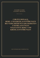 Otto Heinric Arnold, Otto Heinrich Arnold, Gustav von Bergmann, L Mohr, Leo Mohr, Gusta von Bergmann... - Handbuch der inneren Medizin - Teil 4: Cor Pulmonale Herz- und Kreislaufstörungen bei Verschiedenen Krankheiten und Belastungen Vegetative Herz- und Kreislaufstörungen