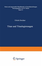 U Zwicker, U. Zwicker - Titan und Titanlegierungen