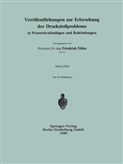 Friedrich Tölke, -Ing. Friedrich Tölke, Professor Dr -Ing Friedrich Tölke, Professor Dr. -Ing. Friedrich Tölke, Professor Dr.-Ing. Friedrich Tölke, Professor -Ing. Friedrich Tölke - Veröffentlichungen zur Erforschung der Druckstoßprobleme in Wasserkraftanlagen und Rohrleitungen