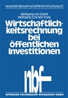 Wolfgang Schmidt-Ewig, Wolfgan von Zwehl, Wolfgang von Zwehl, Wolfgang  von Zwehl, Wolfgang von Zwehl - Wirtschaftlichkeitsrechnung bei öffentlichen Investitionen