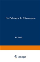 Wolfgang Stock - Die Pathologie der Tränenorgane