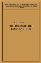 Egon Helmreich, M. Gildmeister, Goldschmidt, R Goldschmidt, R. Goldschmidt, C. Neuberg... - Physiologie des Kindesalters