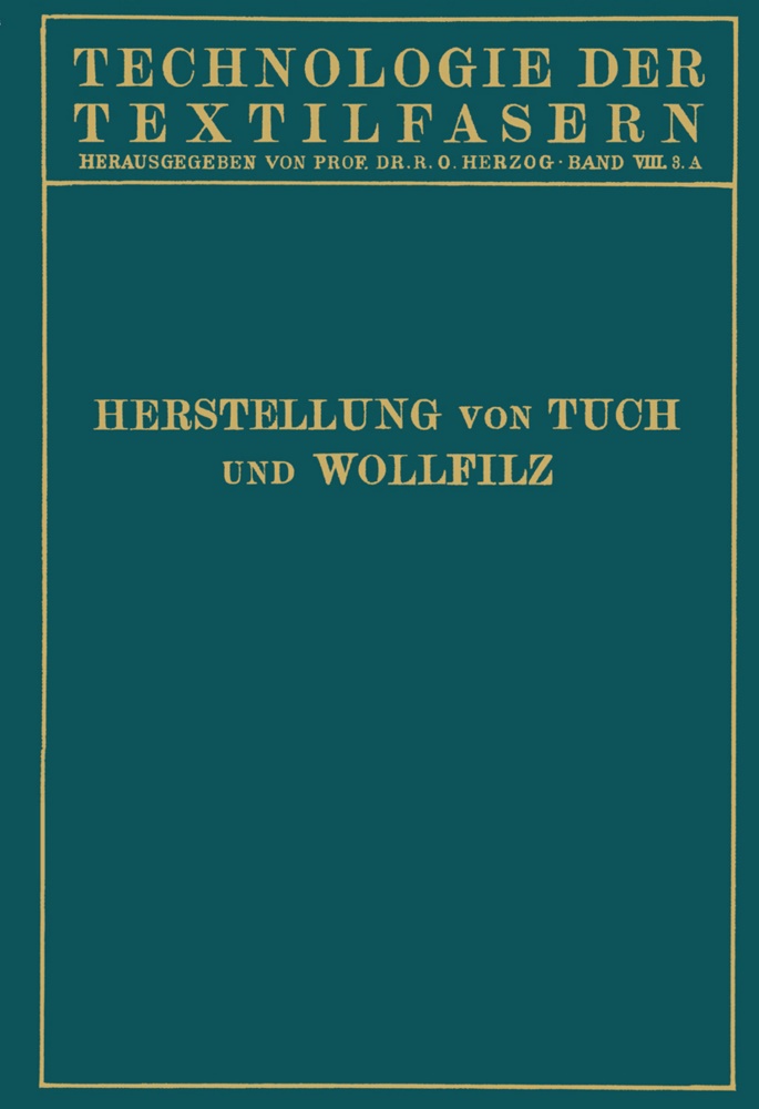 Biester, W Biester, W. Biester,  Hirschberg, J Hirschberg, J. Hirschberg... - Tuchherstellung und Tuchmusterung die Herstellung des Wollfilzes