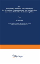 J König, J. König, König, J König, J. König - Die menschlichen Nahrungs- und Genussmittel, ihre Herstellung, Zusammensetzung und Beschaffenheit, nebst einem Abriss über die Ernährungslehre, 3 Tle.