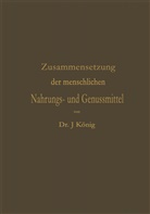 Josef König - Chemische Zusammensetzung der menschlichen Nahrungs- und Genussmittel, 2 Teile