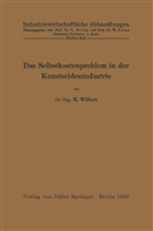H Wilbert, H. Wilbert, Prion, W Prion, W. Prion - Das Selbstkostenproblem in der Kunstseidenindustrie