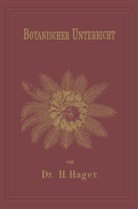 Herrmann Hager - Botanischer Unterricht in 150 Lectionen