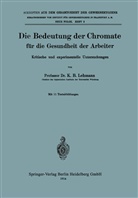 K B Lehmann, K. B. Lehmann - Die Bedeutung der Chromate für die Gesundheit der Arbeiter