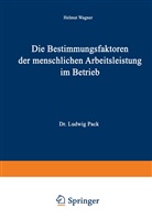 Helmut Wagner - Die Bestimmungsfaktoren der menschlichen Arbeitsleistung im Betrieb
