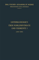 Emil Fischer - Untersuchungen Über Kohlenhydrate und Fermente (1884-1908)