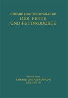 T Arentz, Th Arentz, Th. Arentz, Bernhauer, K Bernhauer, K. Bernhauer... - Chemie und Gewinnung der Fette