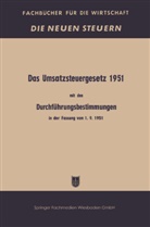 Bundesministerium der Finanzen, Bundesministerium der Finanzen, Bundesministerium der Finanzen (BMF) - Das Umsatzsteuergesetz 1951 mit den Durchführungsbestimmungen in der Fassung vom 1. 9. 1951