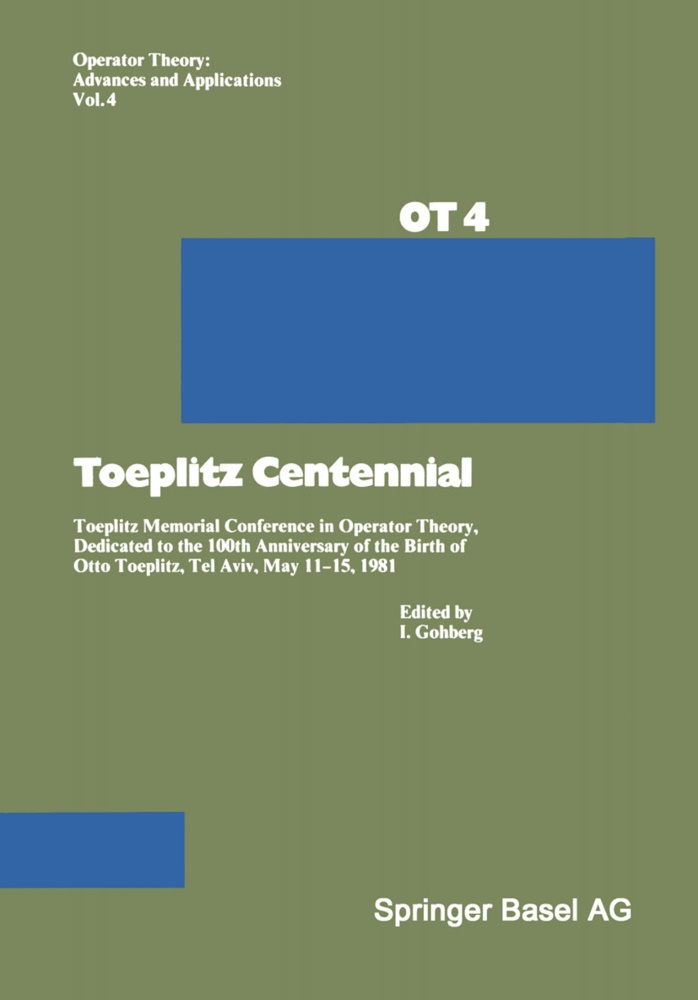 Gohberg, Gohberg, I. Gohberg - Toeplitz Centennial Toeplitz Memorial Conference in Operator Theory, Dedicated to the 100th Anniversary of the Birth of Otto Toeplitz, Tel Aviv, May 11-15, 1981
