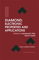 Don R. Kania, Lawrence S. Pan, R Kania, R Kania, Lawrenc S Pan, Lawrence S Pan - Diamond: Electronic Properties and Applications