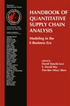 Zuo-Jun (Max) Shen, David Wu, S David Wu, Zuo-Jun (Max) Shen, Zuo-Jun Max Shen, David Simchi-Levi... - Handbook of Quantitative Supply Chain Analysis