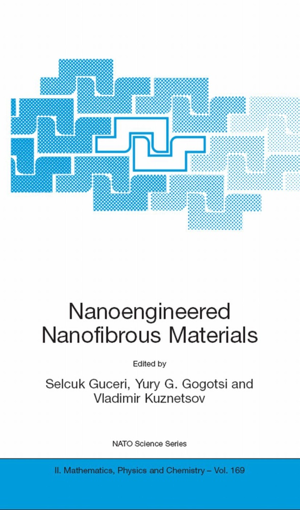 Yur G Gogotsi, Yury G Gogotsi, Yury G. Gogotsi, Selcuk Guceri, Vladimir Kuznetsov, Vladimir Kuznetsov et al - Nanoengineered Nanofibrous Materials