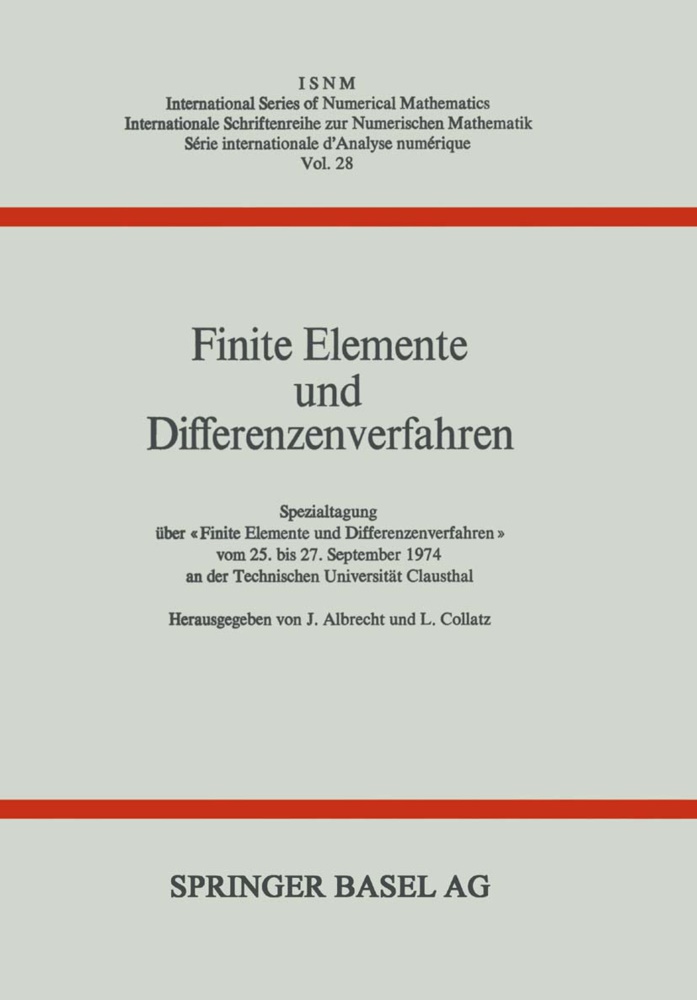 Albrech, Albrecht, J. Albrecht, ALBRECHT, Collatz, … - Finite Elemente und Differenzenverfahren Spezialtagung über "Finite Elemente und Differenzenverfahren" vom 25. bis 27. September 1974 an der Technischen Universität Clausthal