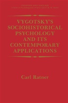 Carl Ratner - Vygotsky's Sociohistorical Psychology and its Contemporary Applications