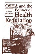 David P McCaffrey, David P. McCaffrey - OSHA and the Politics of Health Regulation