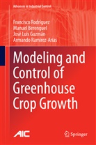 Manue Berenguel, Manuel Berenguel, Jose Luis Guzman, Jos Guzmán, José Luis Guzmán, José Armando Ramírez... - Modeling and Control of Greenhouse Crop Growth