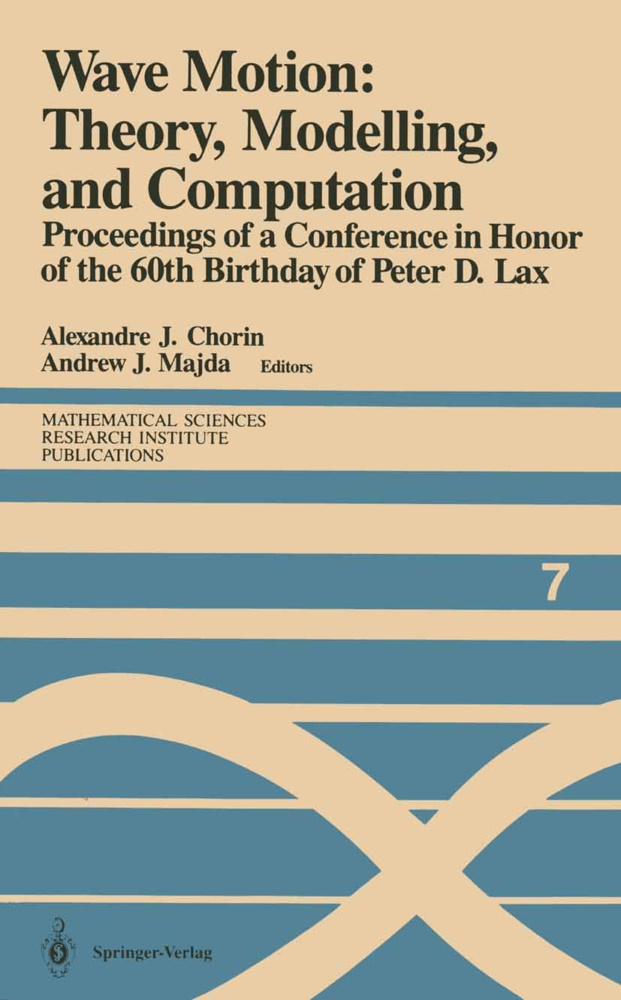 Alexandre J. Chorin, Alexandre Chorin, Alexandre J. Chorin, AlexandreJ Chorin, AlexandreJ. Chorin,  J Majda... - Wave Motion: Theory, Modelling, and Computation - Proceedings of a Conference in Honor of the 60th Birthday of Peter D. Lax