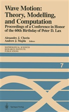 Alexandre J. Chorin, Alexandre Chorin, Alexandre J. Chorin, AlexandreJ Chorin, AlexandreJ. Chorin, J Majda... - Wave Motion: Theory, Modelling, and Computation